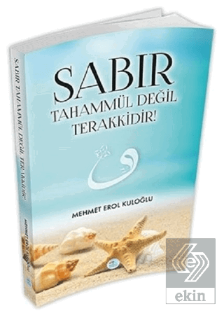 Sabır Tahammül Değil Terakkidir!