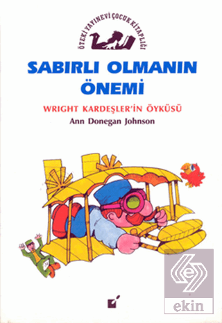 Sabırlı Olmanın Önemi - Wright Kardeşler'in Öyküsü