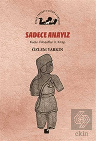 Sadece Anayız - Kadın Filozoflar 3. Kitap