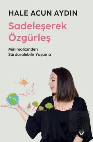 Sadeleşerek Özgürleş