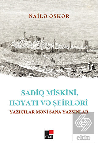 Sadiq Miskini, Hayatı ve Şeirleri Yazıçılar Meni S