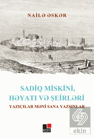 Sadiq Miskini, Hayatı ve Şeirleri Yazıçılar Meni S