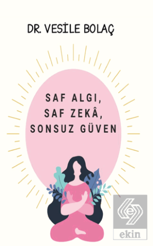 Saf Algı Saf Zeka Sonsuz Güven