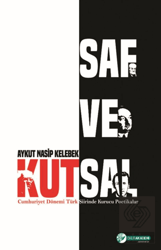 Saf ve Kutsal - Cumhuriyet Dönemi Türk Şiirinde Kurucu Poetikalar