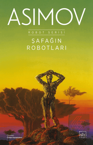 Şafağın Robotları - Robot Serisi 3. Kitap