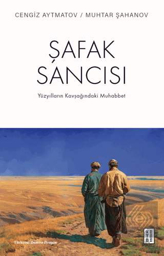 Şafak Sancısı Yüzyılların Kavşağındaki Muhabbet