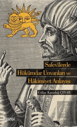 Safevilerde Hükümdar Unvanları ve Hakimiyet Anlay