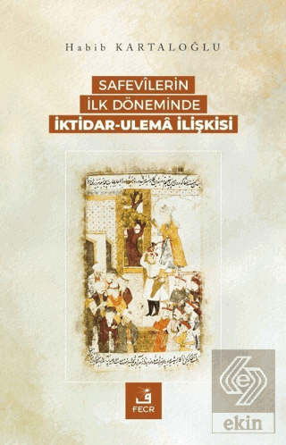 Safevilerin İlk Döneminde İktidar-Ulema İlişkisi