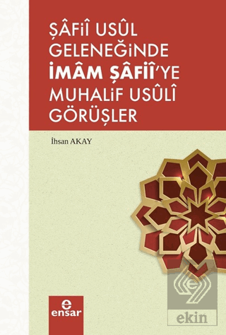 Şafii Usul Geleneğinde İmam Şafii\'ye Muhalif Usuli