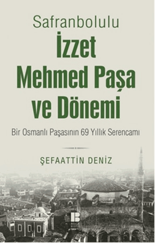 Safranbolulu İzzet Mehmed Paşa ve Dönemi