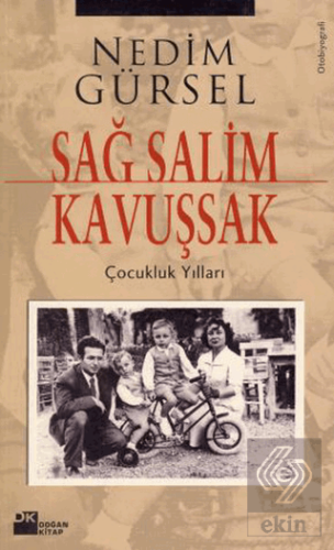 Sağ Salim Kavuşsak Çocukluk Yılları