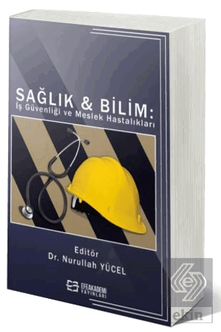 Sağlık & Bilim: İş Güvenliği Ve Meslek Hastalıklar