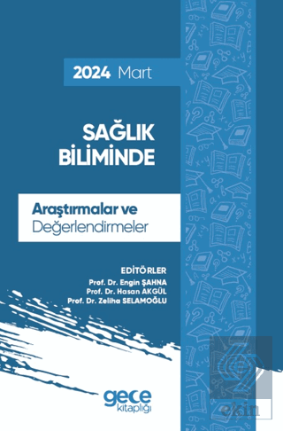 Sağlık Biliminde Araştırmalar ve Değerlendirmeler - Mart 2024