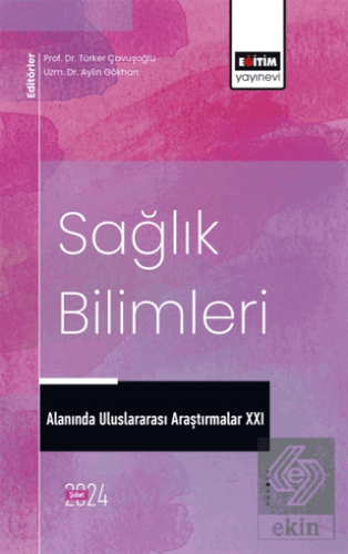 Sağlık Bilimleri Alanında Uluslararası Araştırmalar XXI