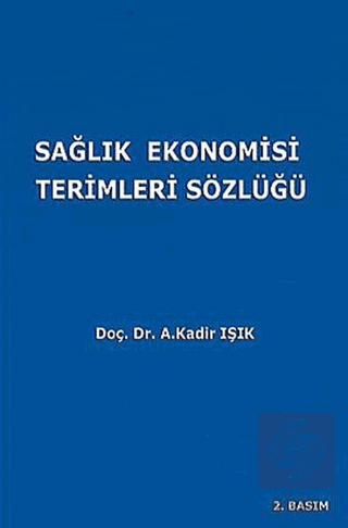 Sağlık Ekonomisi Terimleri Sözlüğü Abdulkadir Işık