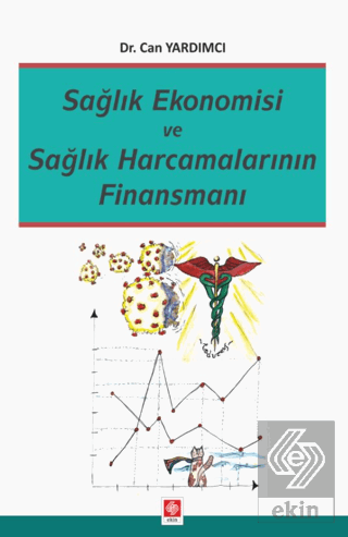 Sağlık Ekonomisi ve Sağlık Harcamalarının Finansmanı Can Yardımcı