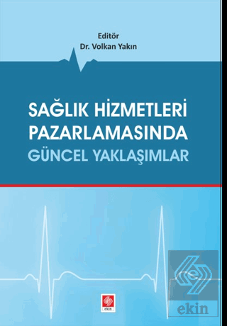 Sağlık Hizmetleri Pazarlamasında Güncel Yaklaşımla