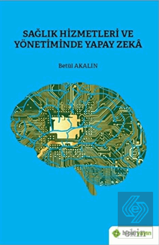 Sağlık Hizmetleri ve Yönetiminde Yapay Zeka