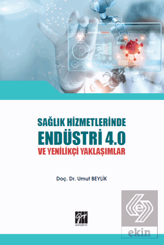 Sağlık Hizmetlerinde Endüstri 4.0 ve Yenilikçi Yak