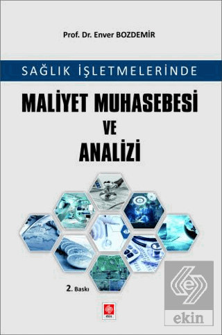 Sağlık İşletmelerinde Maliyet Muhasebesi ve Analizi Enver Bozdemir