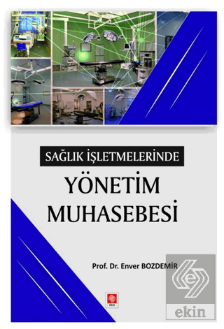 Sağlık İşletmelerinde Yönetim Muhasebesi Enver Bozdemir