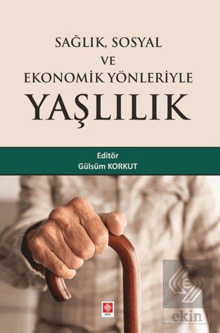 Sağlık Sosyal ve Ekonomik Yönleriyle Yaşlılık Gülsüm Korkut