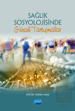 Sağlık Sosyolojisinde Güncel Tartışmalar