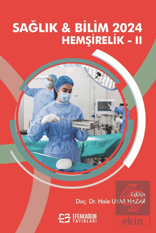 Sağlık ve Bilim 2024: Hemşirelik - II