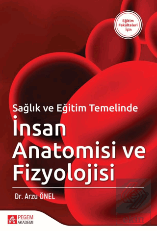 Sağlık ve Eğitim Temelinde İnsan Anatomisi ve Fizy