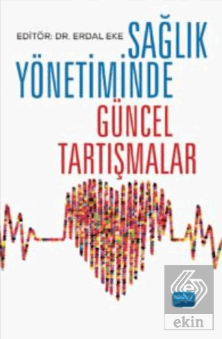 Sağlık Yönetiminde Güncel Tartışmalar