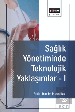 Sağlık Yönetiminde Teknolojik Yaklaşımlar - I