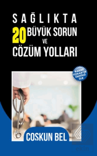 Sağlıkta 20 Büyük Sorun ve Çözüm Yolları