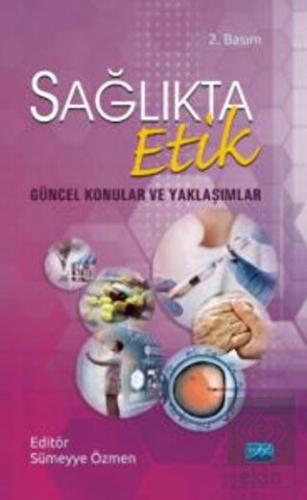 Sağlıkta Etik - Güncel Konular ve Yaklaşımlar