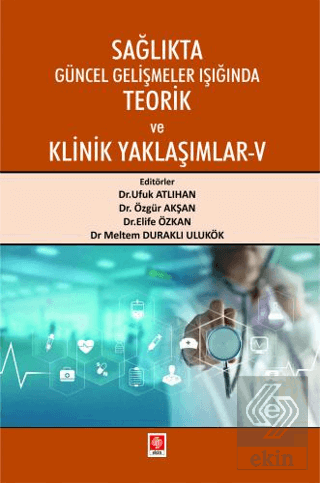 Sağlıkta Güncel Gelişmeler Işığında Teorik ve Klinik Yaklaşımlar-5 Ufu