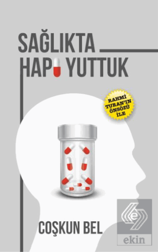 Sağlıkta Hapı Yuttuk