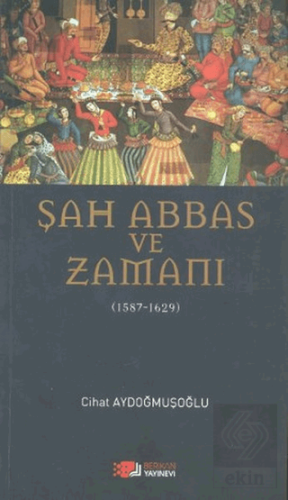 Şah Abbas ve Zamanı