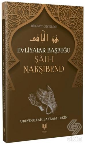 Şah-ı Nakşibend – Evliyalar Başbuğu Hidayet Öncüle