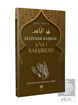 Şah-ı Nakşibend – Evliyalar Başbuğu Hidayet Öncüle