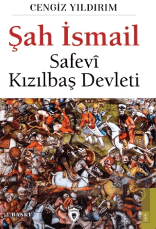 Şah İsmail - Safevi Kızılbaş Devleti