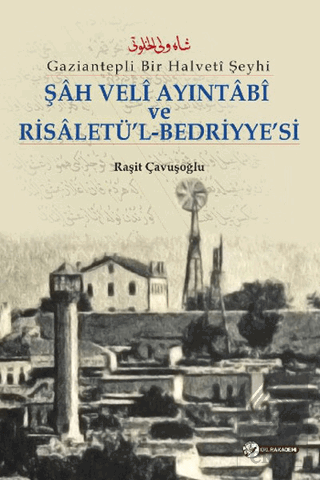 Şah Veli Ayintabi Ve Risaletü\'l-Bedriyye\'si