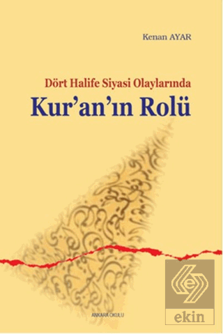 Sahabe Dönemi Siyasi Olaylarında Kur\'an\'ın Rolü