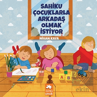 Sahiku Çocuklarla Arkadaş Olmak İstiyor