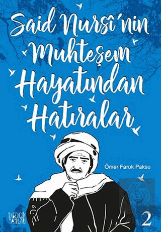 Said Nursi\'nin Muhteşem Hayatından Hatıralar - 2