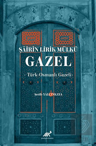 Şairin Lirik Mülkü: Gazel