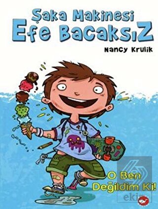 Şaka Makinesi Efe Bacaksız 1. Kitap : O Ben Değild