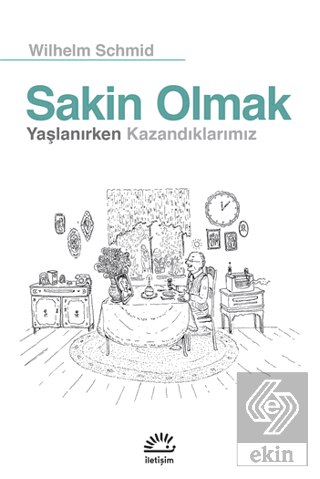 Sakin Olmak : Yaşlanırken Kazandıklarımız