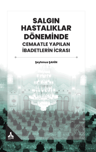 Salgın Hastalıklar Döneminde Cemaatle Yapılan İbad