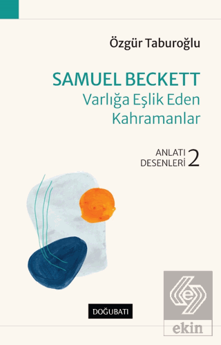 Samuel Beckett Varlığa Eşlik Eden Kahramanlar