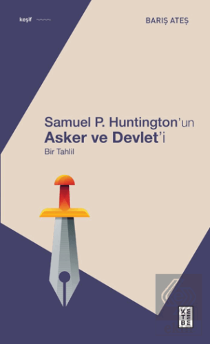 Samuel P. Huntington'ın Asker ve Devlet'i - Bir Ta