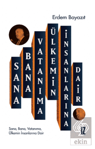 Sana, Bana, Vatanıma, Ülkemin İnsanlarına Dair